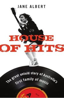 House Of Hits: The Great Untold Story Of Australia's First Family Of Music