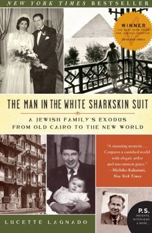 The Man in the White Sharkskin Suit: A Jewish Family's Exodus from Old Cairo to the New World