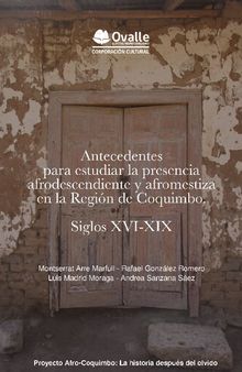 Antecedentes para estudiar la presencia afrodescendiente y afromestiza en la región de Coquimbo. Siglos XVI-XIX
