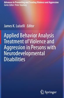 Applied Behavior Analysis Treatment of Violence and Aggression in Persons with Neurodevelopmental Disabilities