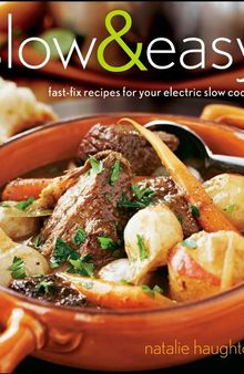 Slow & Easy: Fast-Fix Recipes for Your Electric Slow Cooker