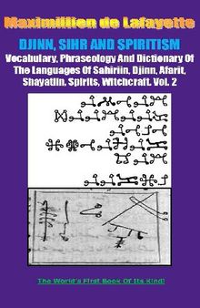Vocabulary, Phraseology And Dictionary Of The Languages Of Sahiriin, Djinn, Afarit, Shayatiin, Spirits, Witchcraft. Volume 2