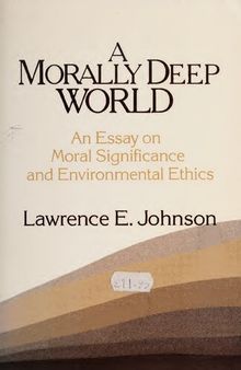 A morally deep world: An essay on moral significance and environmental ethics