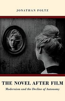 The Novel after Film: Modernism and the Decline of Autonomy