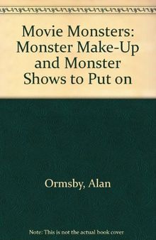 Movie Monsters: Monster Make-Up and Monster Shows to Put on