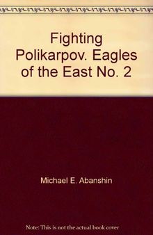 FIGHTING POLIKARPOV- EAGLES OF THE EAST NO. 2