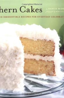 Southern Cakes: Sweet and Irresistible Recipes for Everyday Celebrations