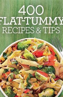 400 Flat Tummy Recipes and Tips