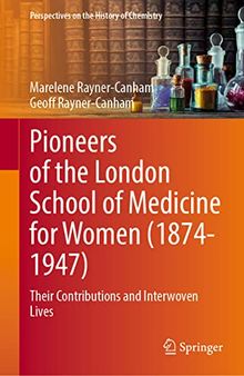 Pioneers of the London School of Medicine for Women (1874-1947): Their Contributions and Interwoven Lives
