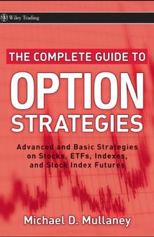 The Complete Guide to Option Strategies: Advanced and Basic Strategies on Stocks, ETFs, Indexes and Stock Index Futures
