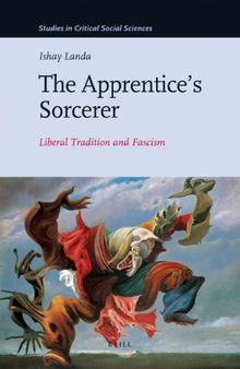The Apprentices Sorcerer: Liberal Tradition and Fascism