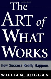 The Art of What Works: How Success Really Happens