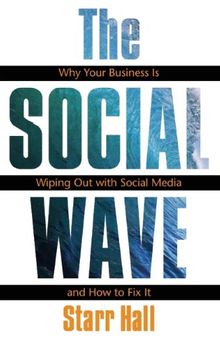 The Social Wave: Why Your Business is Wiping Out With Social Media and How to Fix It