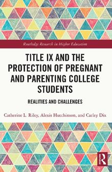 Title IX and the Protection of Pregnant and Parenting College Students: Realities and Challenges