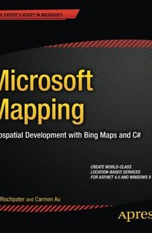 Microsoft Mapping: Geospatial Development with Bing Maps and C#