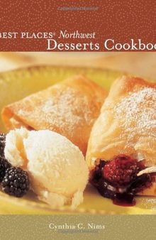 The Best Places Northwest Desserts Cookbook