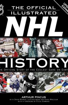 The Official Illustrated NHL History: The Official Story of the Coolest Game on Earth
