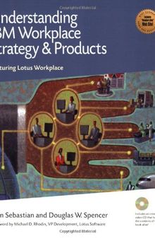 Understanding IBM Workplace Strategy and Products: Featuring Lotus Workplace