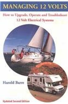 Managing 12 Volts: How to Upgrade, Operate, and Troubleshoot 12 Volt Electrical Systems