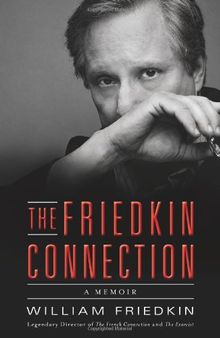 The Friedkin Connection: A Memoir