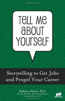 Tell Me About Yourself: Storytelling to Get Jobs and Propel Your Career