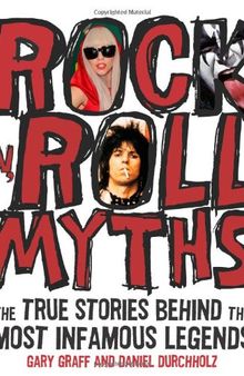 Rock 'n' Roll Myths: The True Stories Behind the Most Infamous Legends