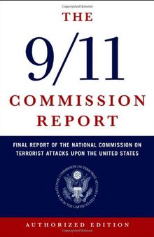 The 9/11 Commission Report: Final Report of the National Commission on Terrorist Attacks Upon the United States