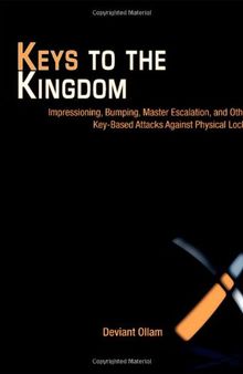 Keys to the Kingdom: Impressioning, Privilege Escalation, Bumping, and Other Key-Based Attacks Against Physical Locks