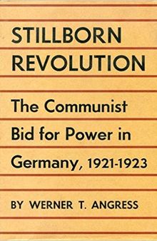 Stillborn Revolution: The Communist Bid for Power in Germany, 1921-1923