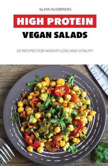 High Protein Vegan Salads: 50 Recipes for Weight-Loss and Vitality