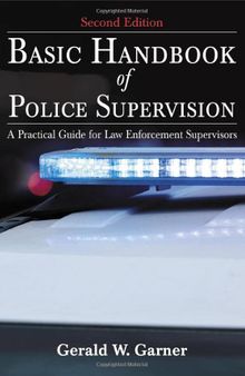 Basic Handbook of Police Supervision: A Practical Guide for Law Enforcement Supervisors