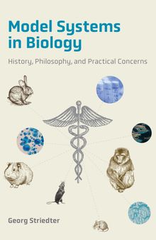 Model Systems in Biology: History, Philosophy, and Practical Concerns