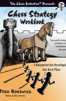 Chess Strategy Workbook: A Blueprint for Developing the Best Plan