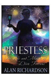 Priestess. The Life and Magic of Dion Fortune
