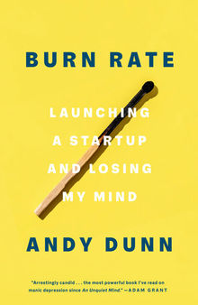 Burn Rate : Launching a Startup and Losing My Mind