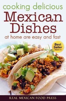 Cooking Delicious Mexican Dishes at Home is Easy and Fast