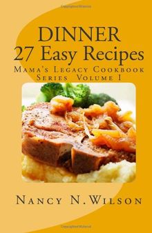 DINNER - 27 Easy Recipes: Mama's Legacy Series