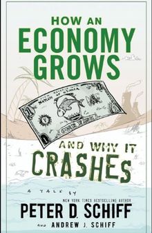 How an Economy Grows and Why It Crashes