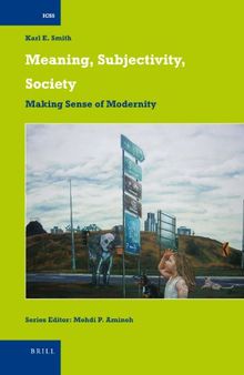 Meaning, Subjectivity, Society: Making Sense of Modernity