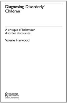 Diagnosing 'Disorderly' Children: A critique of behaviour disorder discourses