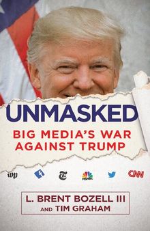 Unmasked; Big Media's War Against Trump