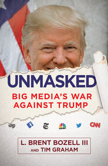 Unmasked; Big Media's War Against Trump