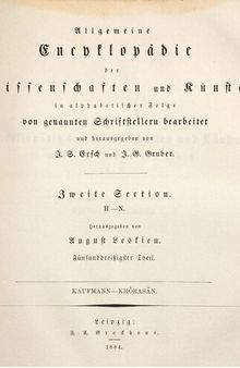 Allgemeine Encyclopädie der Wissenschaften und Künste in alphabetischer Folge / Zweite Section : Kaufmann bis Khôrasân