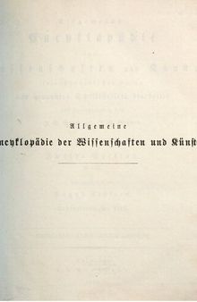 Allgemeine Encyclopädie der Wissenschaften und Künste in alphabetischer Folge / Zweite Section : Khorsabad bis Klein (Julius Leopold)
