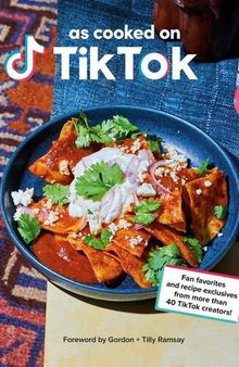 As Cooked on TikTok: Fan favorites and recipe exclusives from more than 40 TikTok creators! A Cookbook