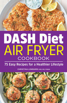 DASH Diet Air Fryer Cookbook: 75 Easy Recipes for a Healthier Lifestyle