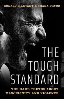 The Tough Standard: The Hard Truths about Masculinity and Violence