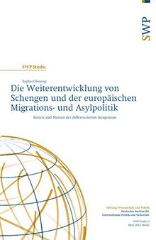 Die Weiterentwicklung von Schengen und der europäischen Migrations- und Asylpolitik ; Kosten und Nutzen der differenzierten Integration