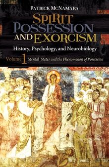 Spirit Possession and Exorcism [2 volumes]: History, Psychology, and Neurobiology