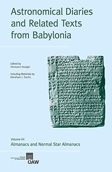 Astronomical Diaries and Related Texts from Babylonia: Volume VII. Almanacs and Normal Star Almanacs